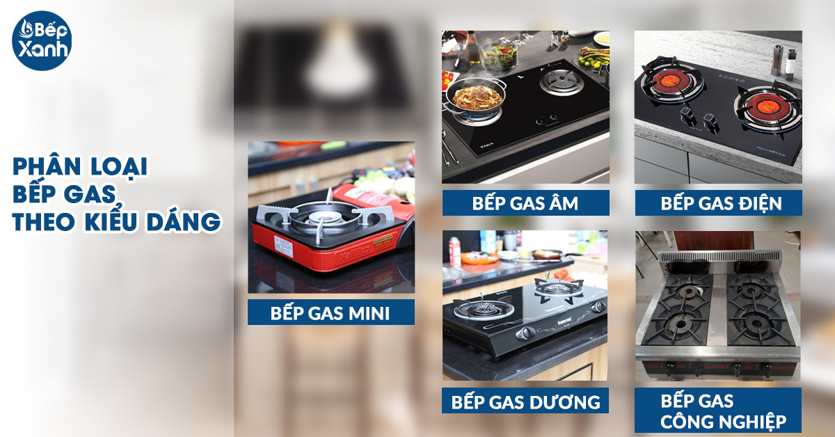 Phân loại bếp gas theo kiểu dáng