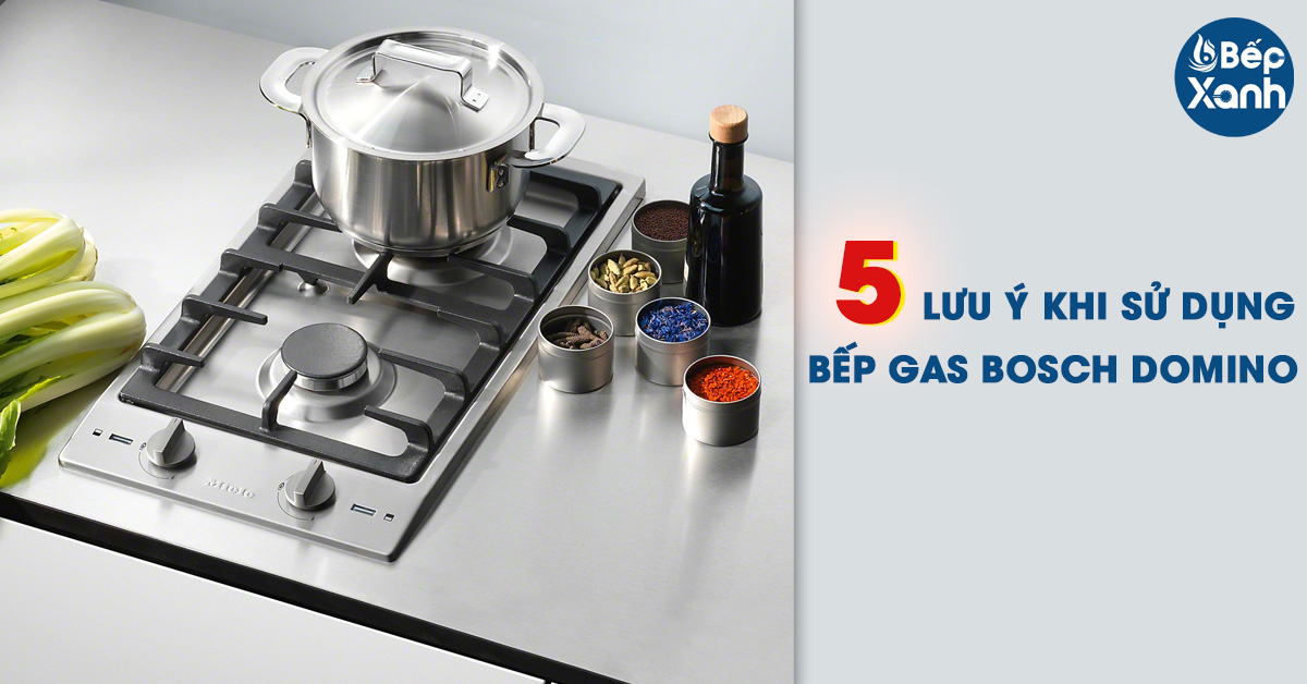 5 lưu ý khi sử dụng bếp gas domino