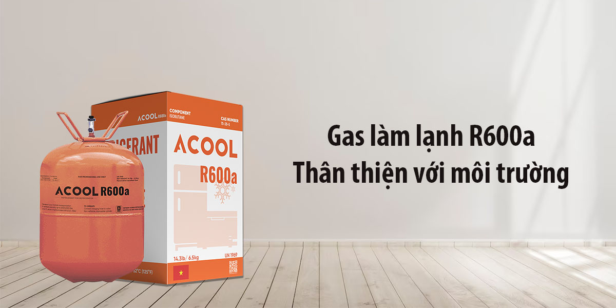 Gas làm lạnh R600a thân thiện với môi trường