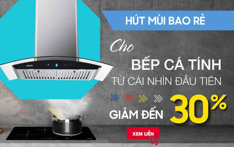 Hút Mùi Bao Rẻ - Giảm Đến 30%