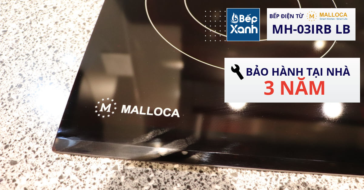 Bếp Malloca được bảo hành chính hãng 3 năm tại nhà