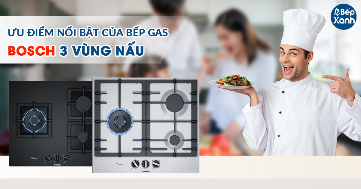 Những ưu điểm nổi bật của bếp gas Bosch 3 vùng nấu