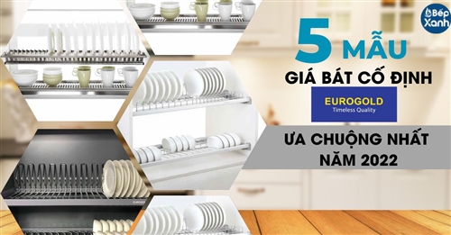 5 mẫu giá bát cố định Eurogold được ưa chuộng nhất năm 2022