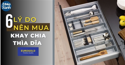 6 lý do nên mua khay chia thìa dĩa Eurogold cho gia đình