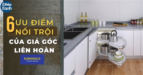 6 ưu điểm nổi trội của giá góc liên hoàn Eurogold 