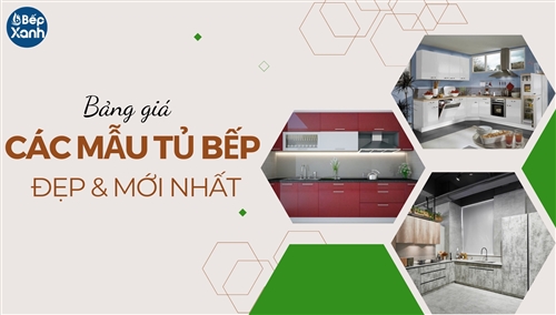 Bảng giá các mẫu tủ bếp giá rẻ, mẫu tủ bếp đẹp mới nhất