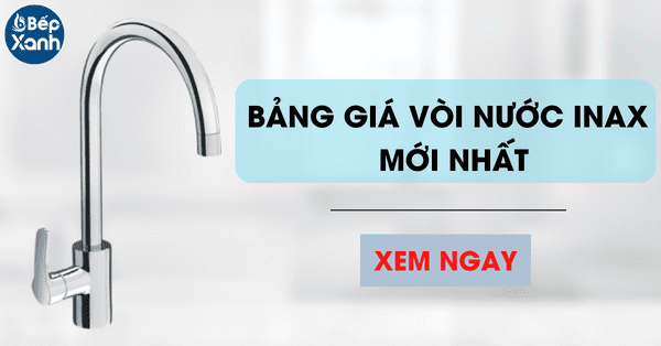 Bảng Giá Vòi Nước Inax Cập Nhật Mới Nhất Từ Bếp XANH