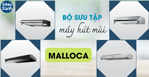 Bộ sưu tập máy hút mùi Classic Malloca siêu đẹp