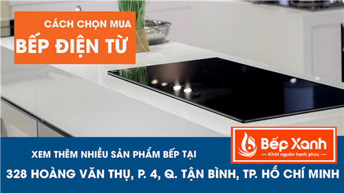 Cách chọn mua bếp điện từ tốt nhất cho gia đình