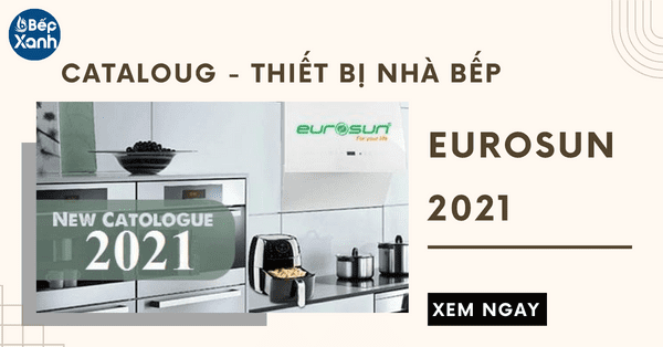 Dowload File Catalogue Thiết Bị Nhà Bếp Eurosun [Mới Nhất 2021]