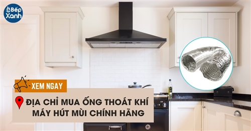 Địa chỉ mua ống thoát khí máy hút mùi chính hãng