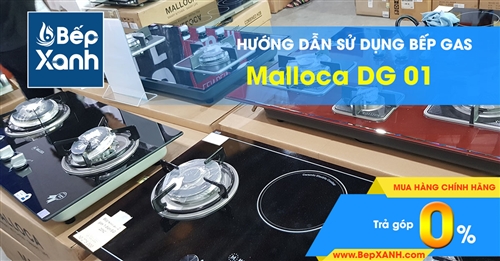 Hướng dẫn sử dụng bếp Gas âm Malloca DG 01