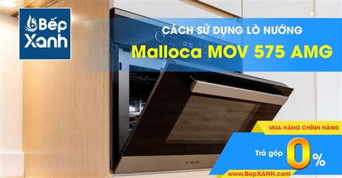 Hướng dẫn sử dụng lò nướng Malloca MOV 575 AMG