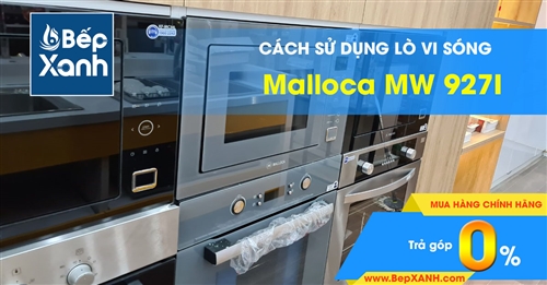 Hướng dẫn sử dụng lò vi sóng Malloca MW 927I