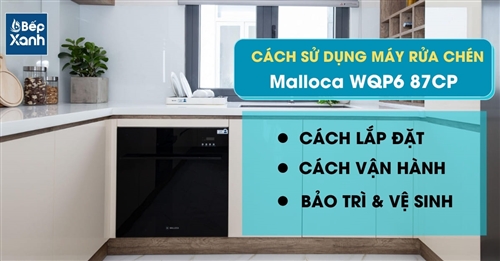 Hướng dẫn sử dụng máy rửa chén Malloca WQP6 87CP