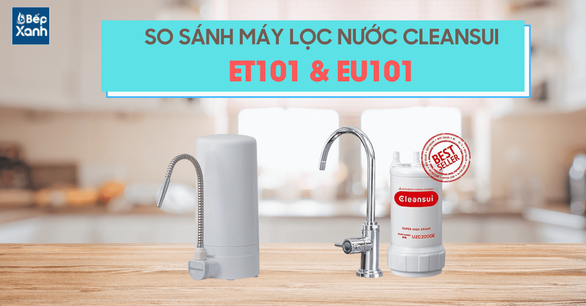 So sánh máy lọc nước Mitsubishi Cleansui EU101 và Cleansui ET101