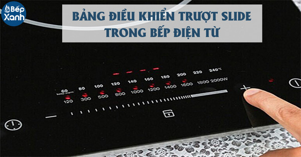 Tìm hiểu bảng điều khiển trượt Slide trong bếp điện từ