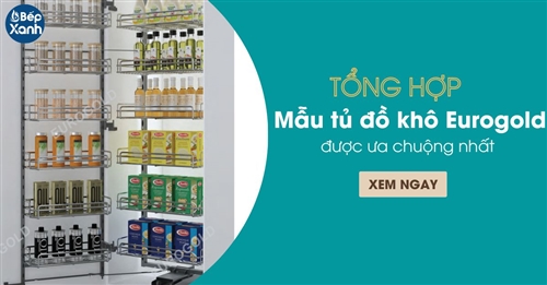 Tổng hợp những mẫu tủ đồ khô Eurogold hiện đại nhất