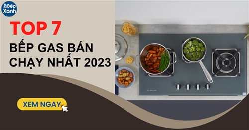 Top 7 Bếp Gas Bán Chạy Nhất 2023 