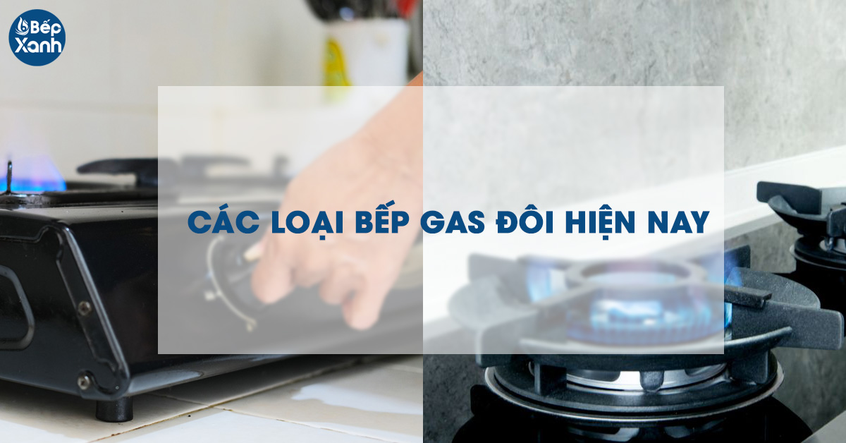 Các loại bếp gas đôi hiện nay