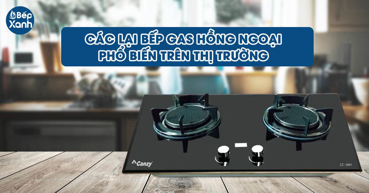 Các loại bếp gas hồng ngoại phổ biến hiện nay