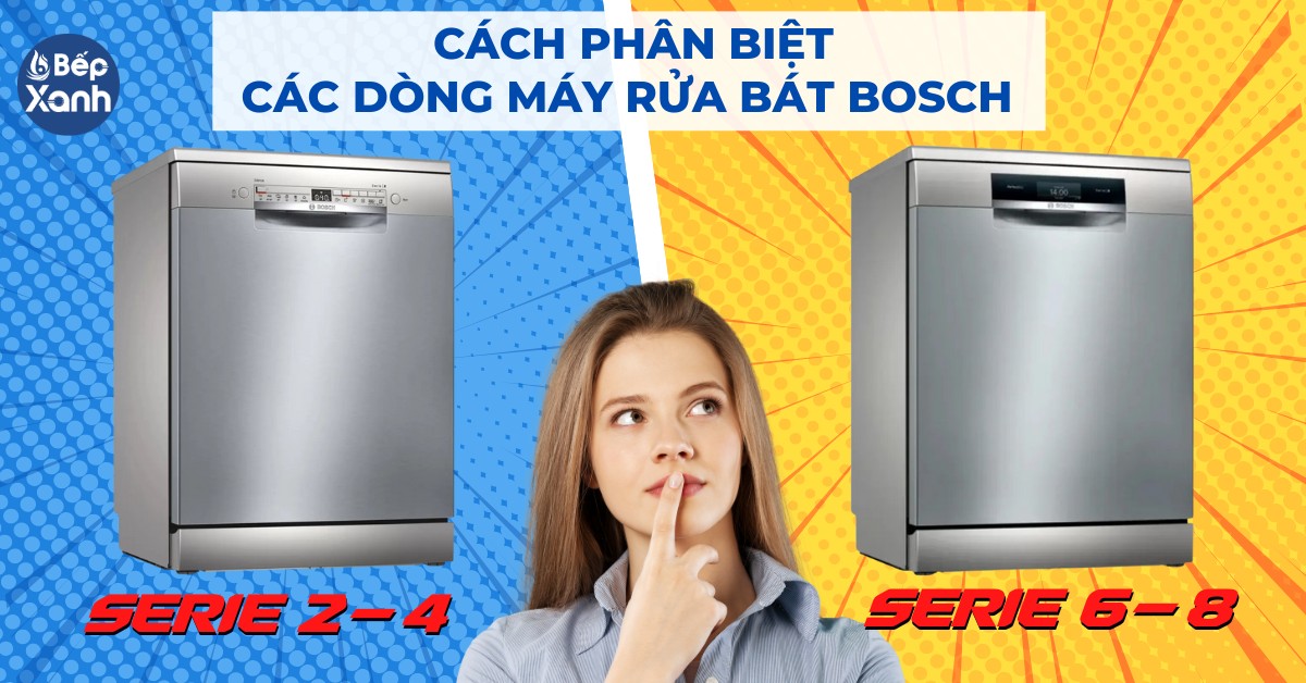 Cách phân biệt các dòng máy rửa bát Bosch 