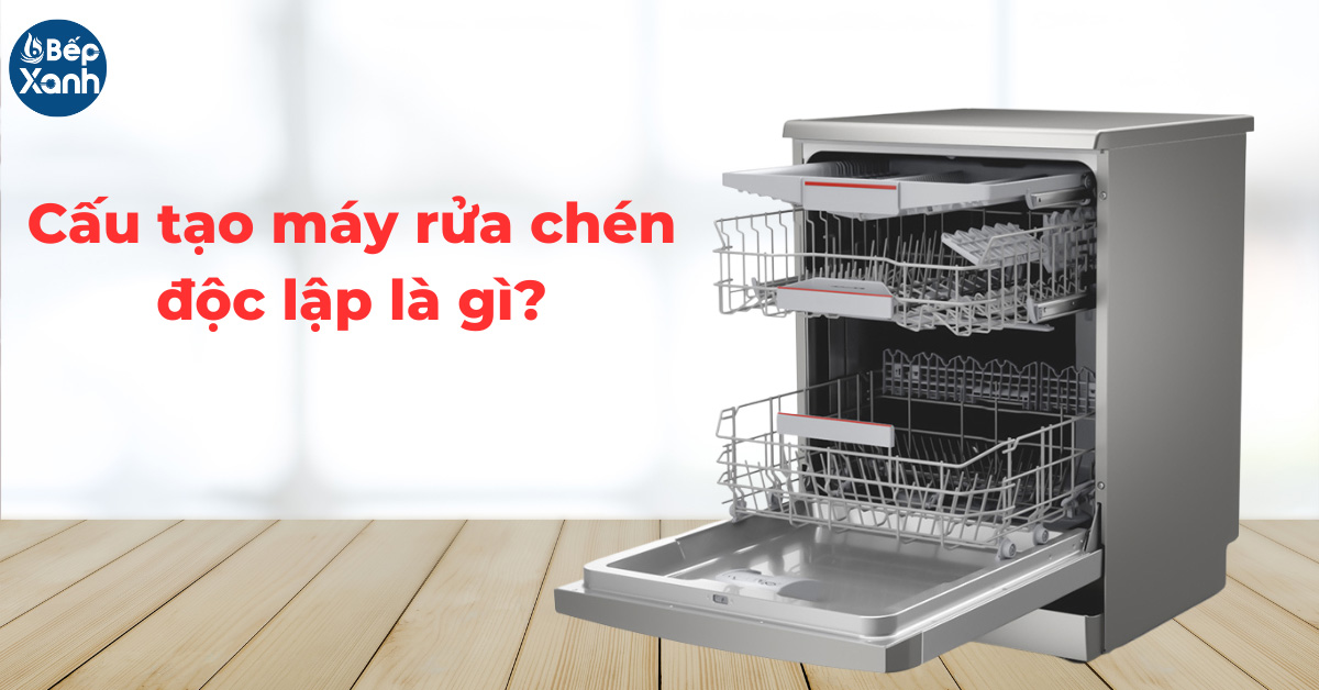 Cấu tạo máy rửa bát độc lập 