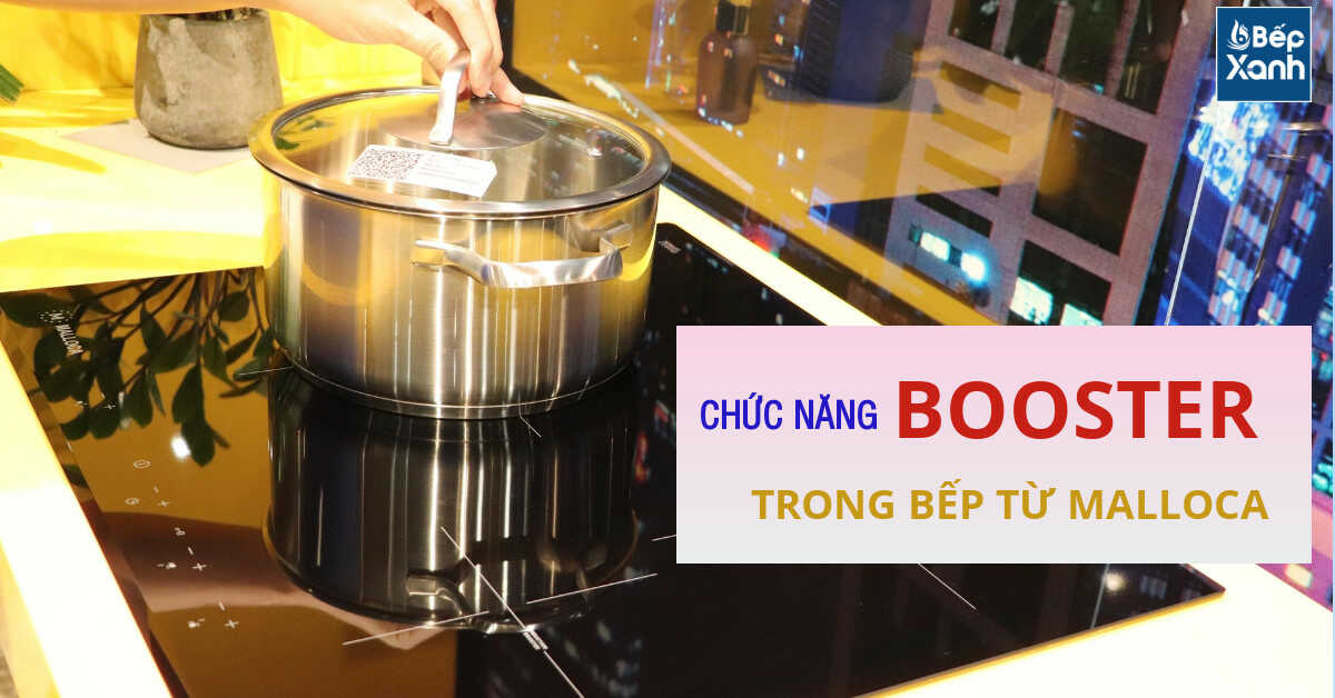 chức năng booster trong bếp từ malloca