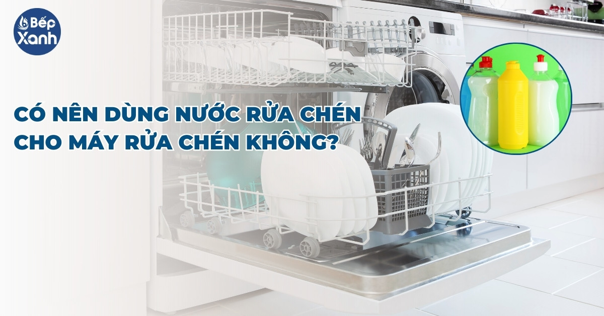 Có nên dùng nước rửa chén cho máy rửa chén không? Có nên dùng nước rửa chén cho máy rửa chén không?