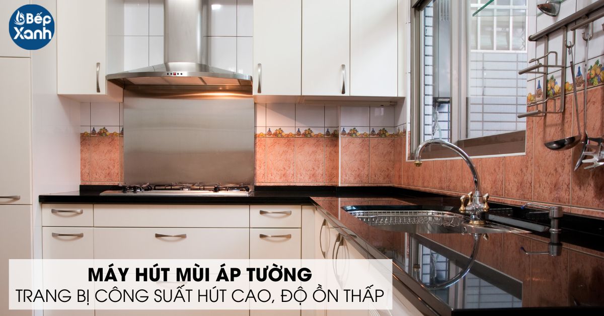 máy hút mùi áp tường có công suất lớn