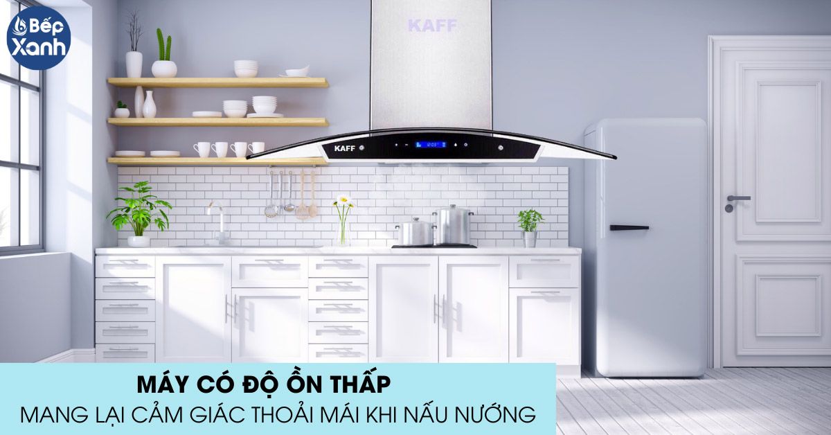 Máy hút mùi kính cong Kaff có độ ồn thấp