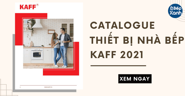 Dowload File Catalogue Thiết Bị Nhà Bếp Kaff [Mới Nhất 2021]