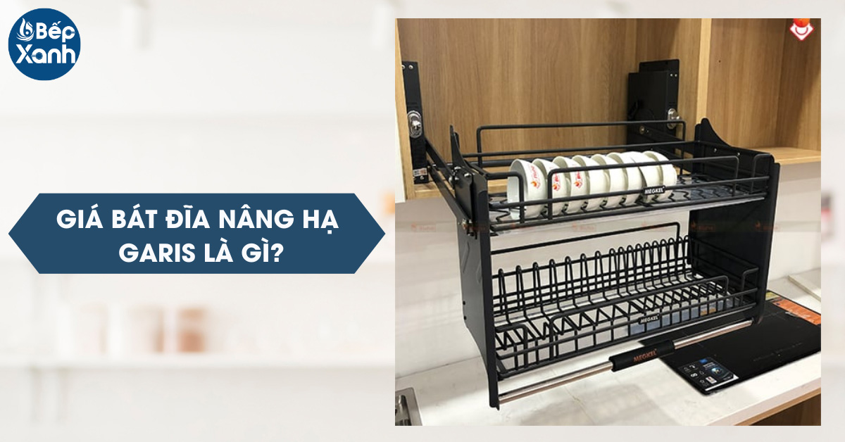 Kệ bát nĩa nâng hạ Garis là gì?