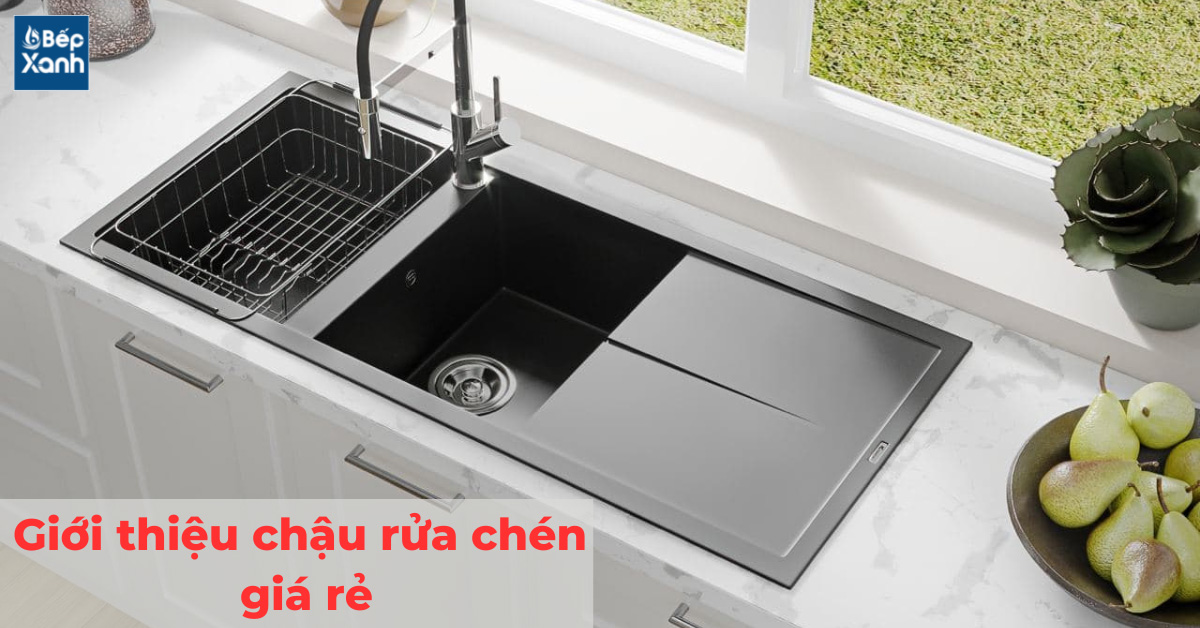 Giới thiệu chậu rửa chén giá rẻ