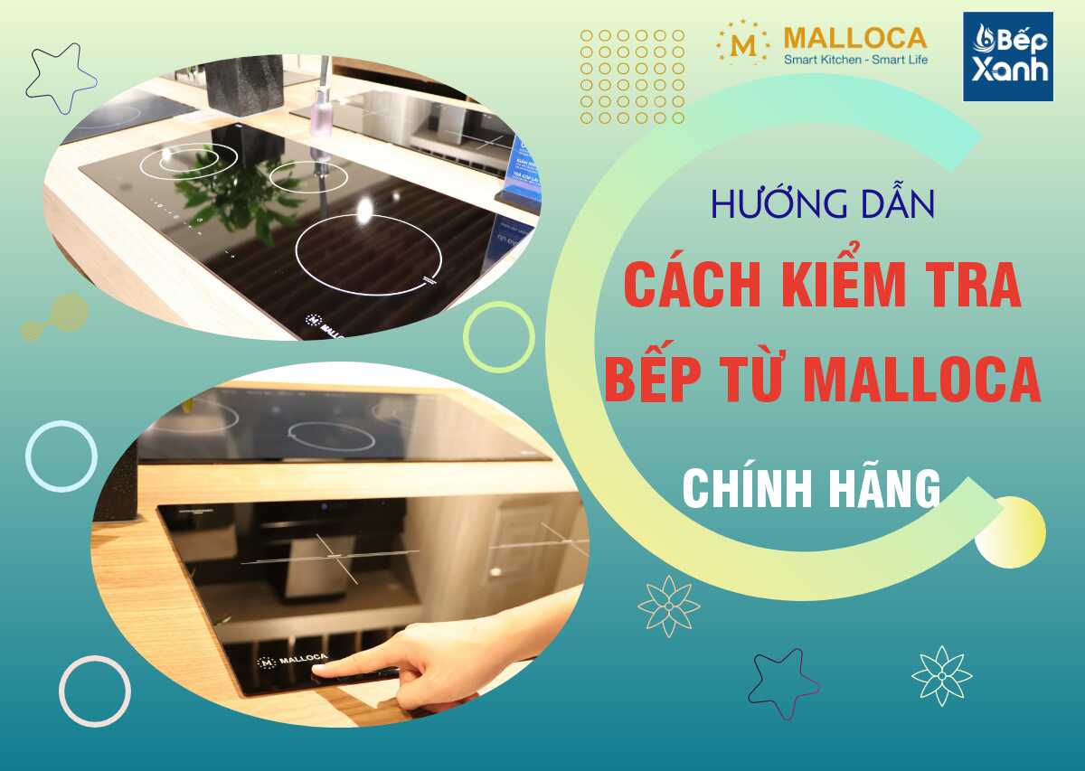 cách kiểm tra bếp từ malloca chính hãng