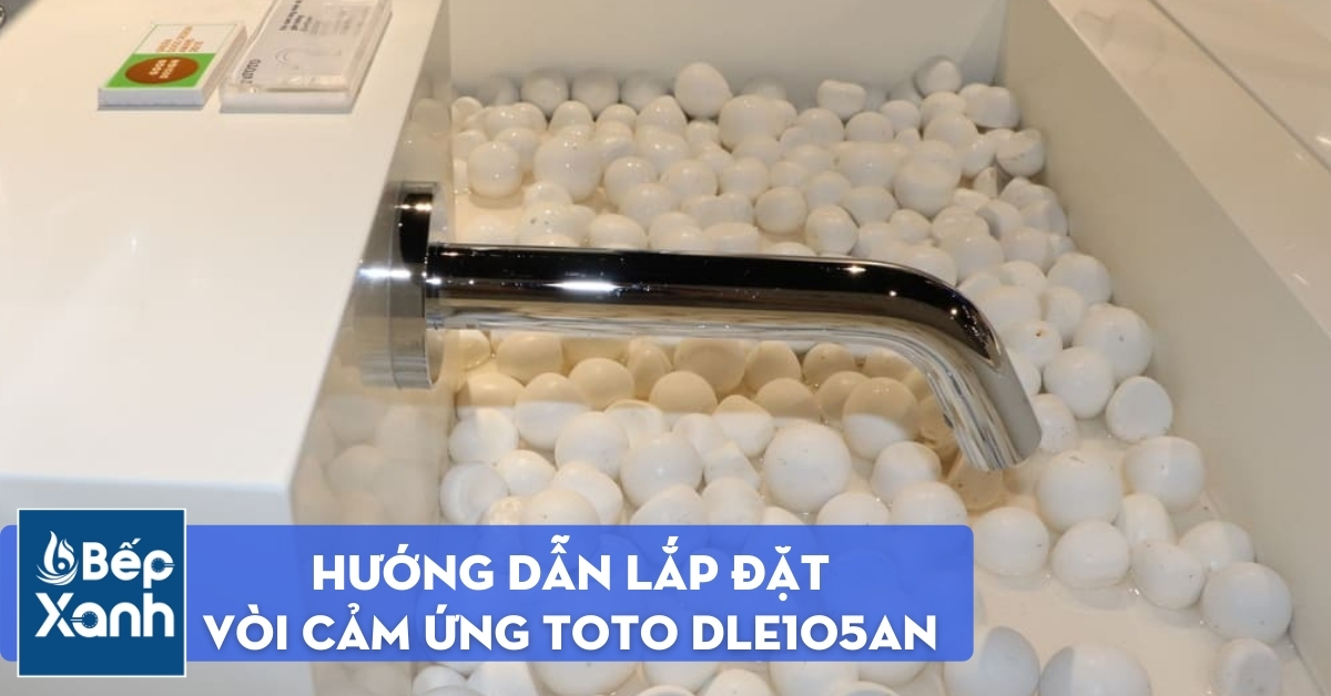 Hướng dẫn lắp đặt vòi cảm ứng TOTO DLE105AN/DLE124DH/DN010