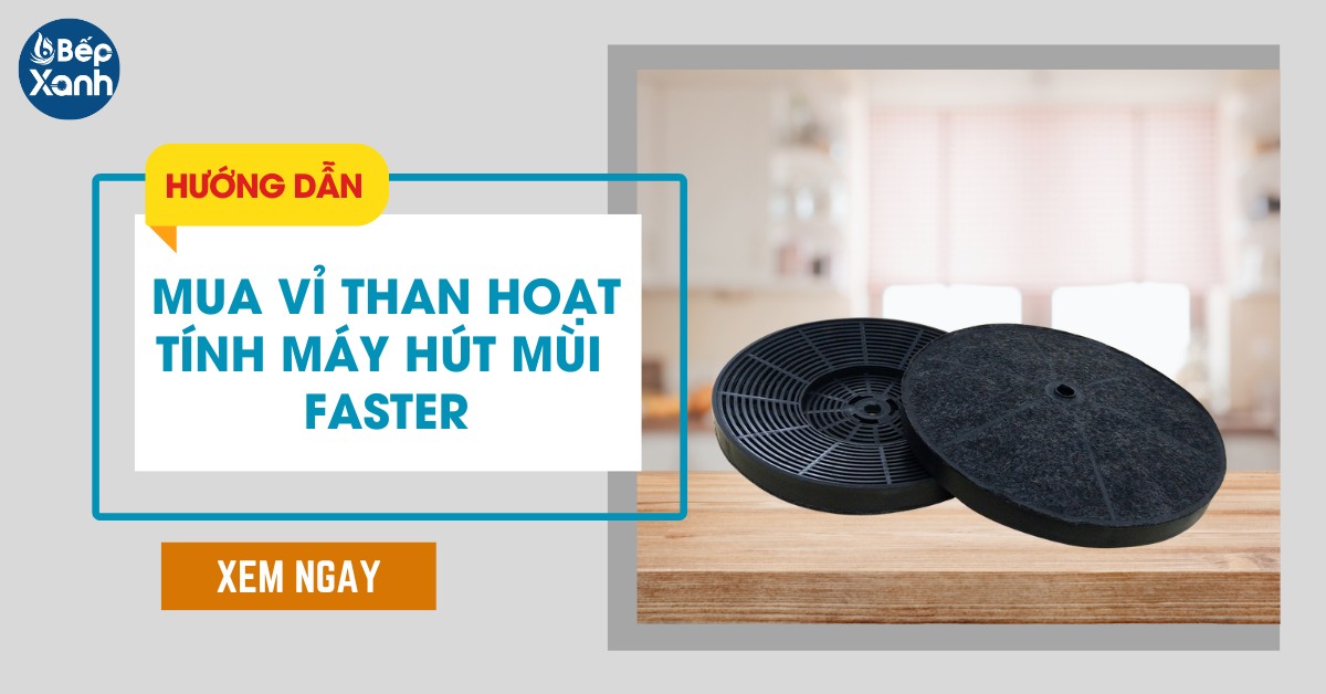 Hướng dẫn mua vỉ than hoạt tính máy hút mùi Faster chính hãng Hướng dẫn mua vỉ than hoạt tính máy hút mùi Faster chính hãng