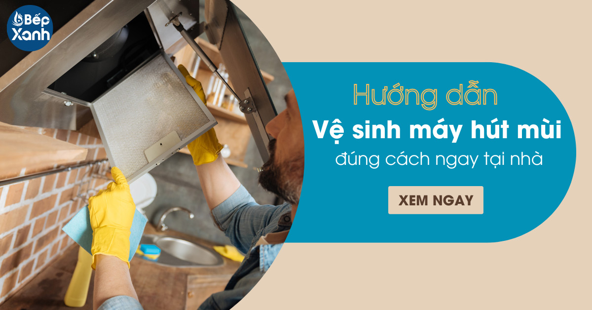 Hướng dẫn vệ sinh máy hút mùi cho nhà bếp đơn giản ngay tại nhà