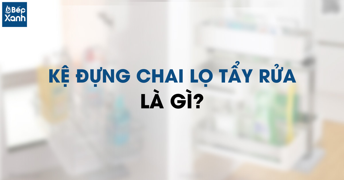 Kệ đựng chai tẩy rửa là gì