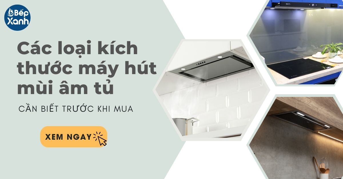 các loại kích thước máy hút mùi âm tủ phổ biến