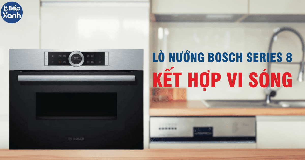 Lò nướng kết hợp vi sóng bosch series 8