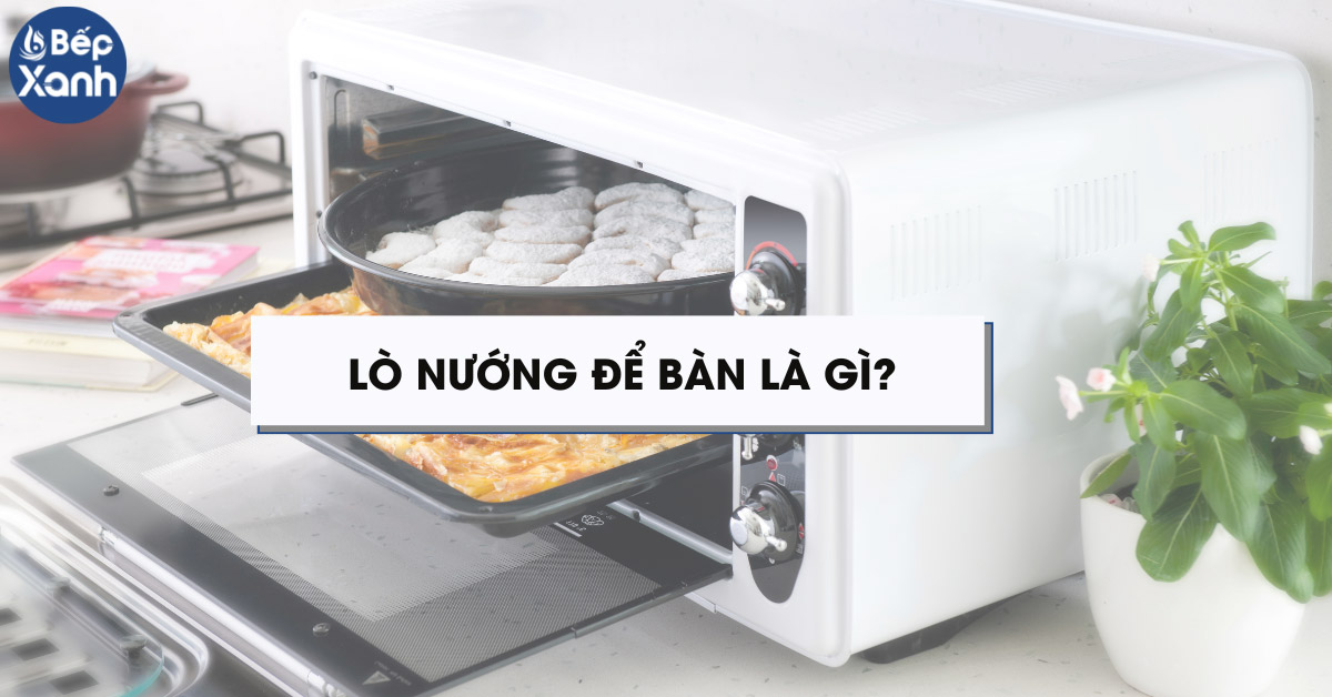 Lò nướng để bàn là gì?