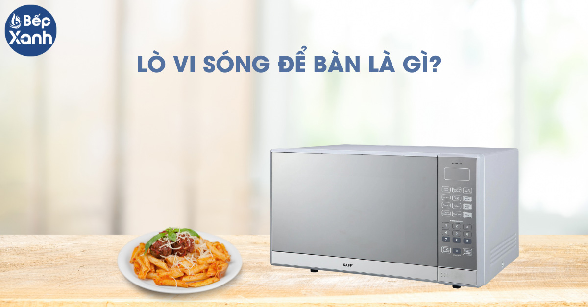 Lò vi sóng để bàn là gì?