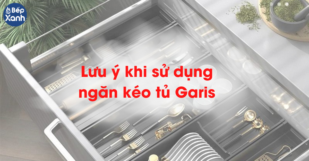 Lưu ý khi sử dụng ngăn kéo tủ bếp