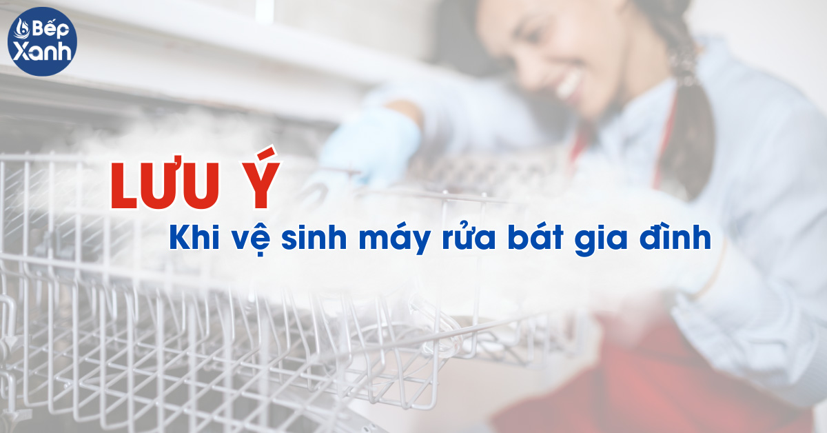 Lưu ý khi vệ sinh máy rửa bát gia đình 