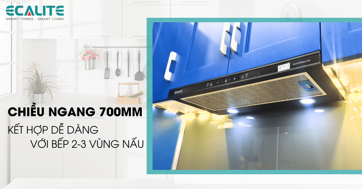 Chiều ngang máy hút mùi có kích thước 700mm