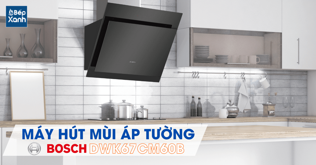 Máy hút mùi áp tường Bosch DWK67CM60B 