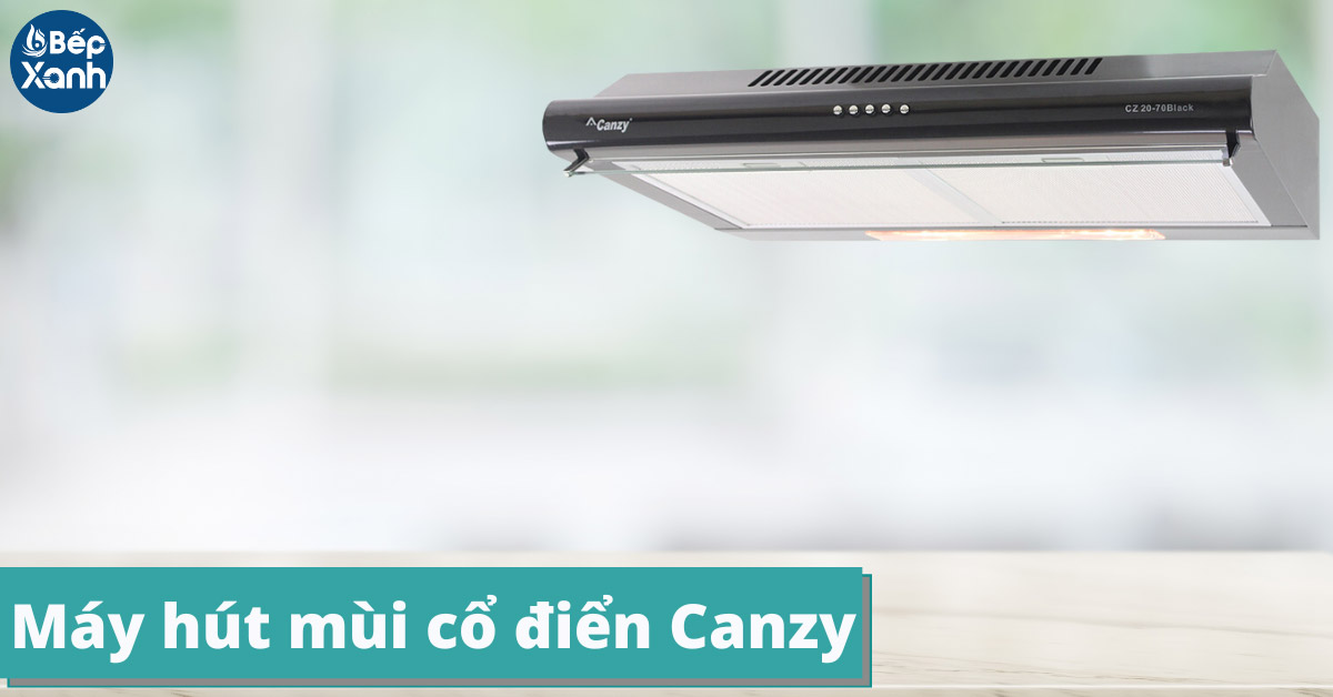 Máy hút mùi cổ điển Canzy