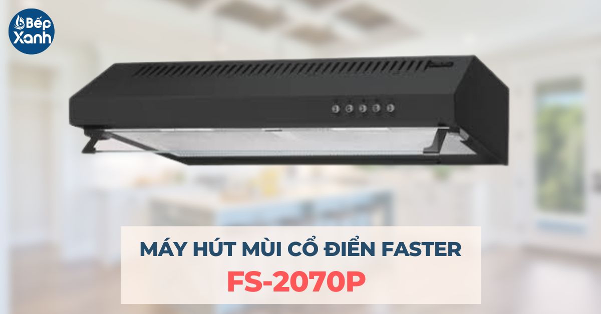 Máy Hút Mùi Faster FS-2070P Máy Hút Mùi Faster FS-2070P