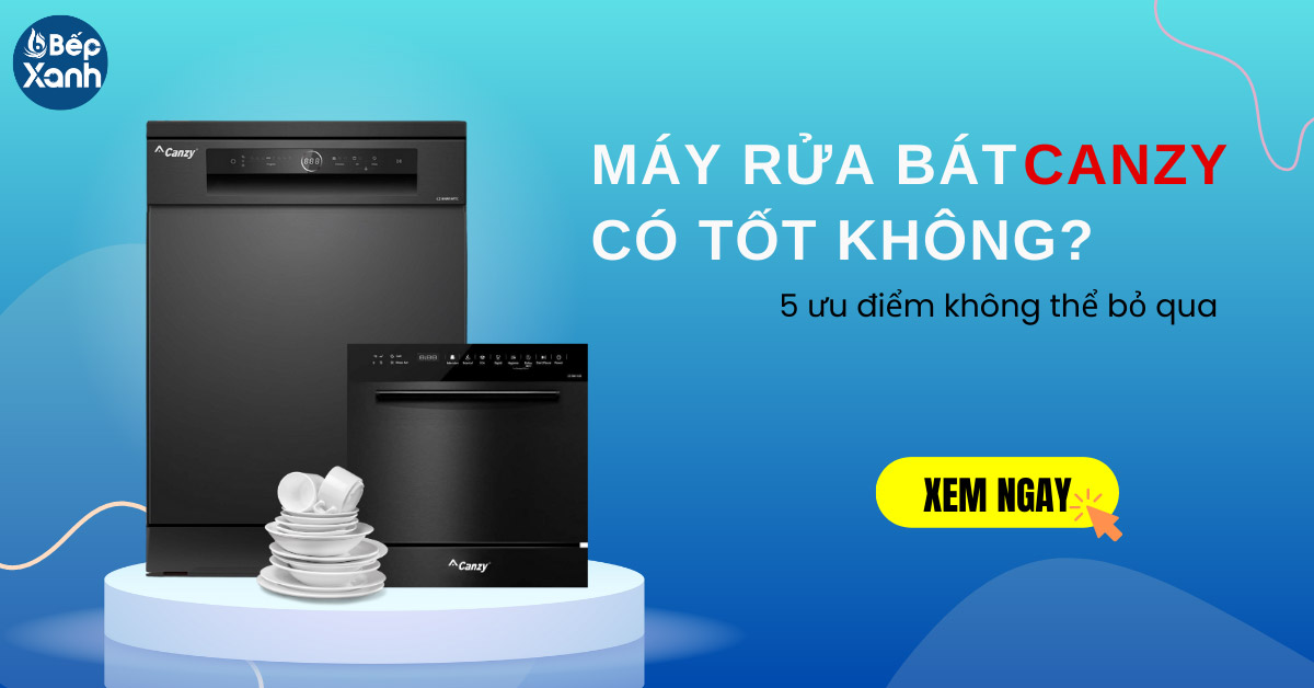 Máy rửa bát Canzy có tốt không?